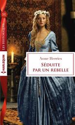 Icon image Séduite par un rebelle