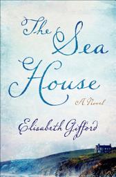 Icon image The Sea House: A Novel