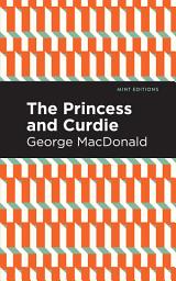 Icon image The Princess and Curdie: A Pastrol Novel