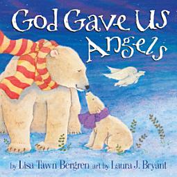 Icon image God Gave Us Angels: A Picture Book