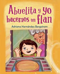 Icon image Abuelita y yo hacemos flan (Spanish Edition)