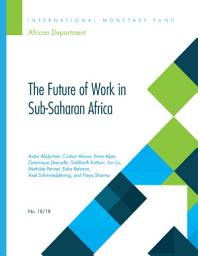Icon image The Future of Work in Sub-Saharan Africa