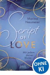 Icon image Script of Love - Mit jedem deiner Blicke (Love-Trilogie, Band 2): Erlebe die aufregende Second-Chance-Romance im wunderschönen Venedig!