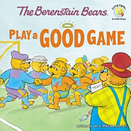 Icon image The Berenstain Bears Play a Good Game