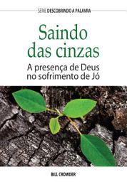 Icon image Saindo Das Cinzas: A Presença De Deus No Sofrimento De Jó
