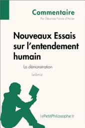 Icon image Nouveaux Essais sur l'entendement humain de Leibniz - La démonstration (Commentaire): Comprendre la philosophie avec lePetitPhilosophe.fr
