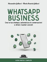 Icon image WhatsApp business. Crea la tua strategia, automatizza le conversazioni e ottieni risultati concreti