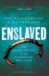 Icon image Enslaved: The Sunken History of the Transatlantic Slave Trade