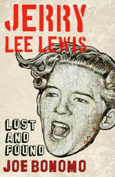Icon image Jerry Lee Lewis: Lost and Found