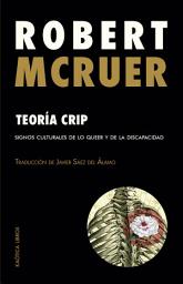 Icon image Teoría crip: Signos culturales de lo queer y de la discapacidad