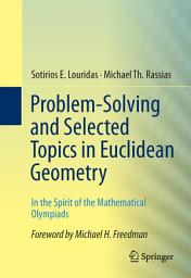 Icon image Problem-Solving and Selected Topics in Euclidean Geometry: In the Spirit of the Mathematical Olympiads