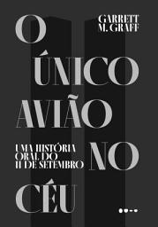 Icon image O único avião no céu: Uma história oral do 11 de setembro
