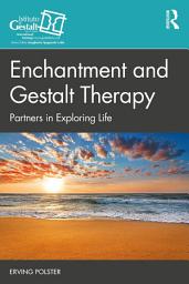 Icon image Enchantment and Gestalt Therapy: Partners in Exploring Life