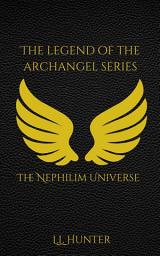 Icon image The Nephilim Universe: The Legend of the Archangel Series Collection