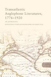 Icon image Transatlantic Anglophone Literatures, 1776-1920: An Anthology