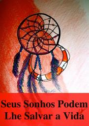 Icon image Seus sonhos podem lhe salvar a vida: Como e porquê os seus sonhos podem lhe alertar de todos os perigos: sismos, maremotos, tornados, tempestades, deslizamentos de terras, acidentes de avião, agressões, atentados, assaltos, etc.