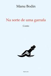 Icon image Na sorte de uma garrafa