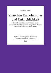 Icon image Zwischen Katholizismus und Unkirchlichkeit: pastorale Identitätskonstruktionen in der ostwestfälischen Diaspora am Beispiel des Pfarrers Theodor Holzhausen (1826-1900)