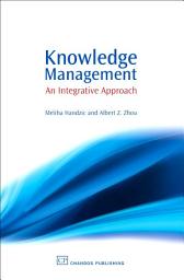 Icon image Knowledge Management: An integrative Approach