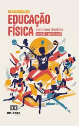Icon image Educação Física como norteadora social e pessoal!