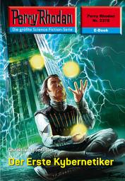 Icon image Perry Rhodan 2378: Der Erste Kybernetiker: Perry Rhodan-Zyklus "Terranova"