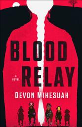 Icon image Blood Relay: A Novel