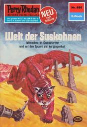Icon image Perry Rhodan 886: Welt der Suskohnen: Perry Rhodan-Zyklus "Pan-Thau-Ra"