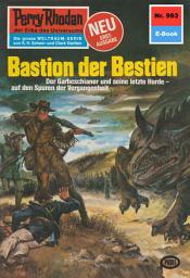 Icon image Perry Rhodan 993: Bastion der Bestien: Perry Rhodan-Zyklus "Die kosmischen Burgen"