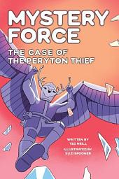 Icon image The Case of the Peryton Thief: Mystery Force Book Four