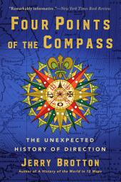 Icon image Four Points of the Compass: The Unexpected History of Direction