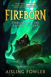 Icon image Fireborn: Starling and the Cavern of Light