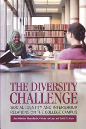 Icon image The Diversity Challenge: Social Identity and Intergroup Relations on the College Campus