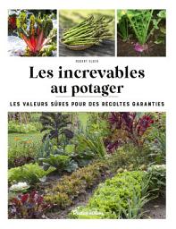 Icon image Les increvables au potager: Les valeurs sûres pour des récoltes garanties