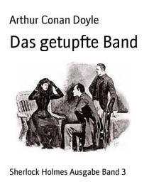 Icon image Das getupfte Band: Sherlock Holmes Ausgabe Band 3