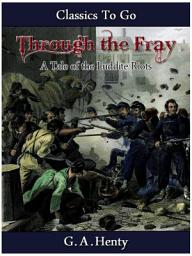 Icon image Through the Fray - A Tale of the Luddite Riots