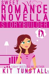 Icon image Sweet Romance Novella Storybuilder: A Guide For Writers