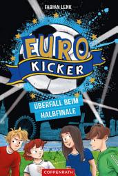 Icon image Die Euro-Kicker (Bd. 2): Überfall beim Halbfinale