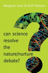 Icon image Can Science Resolve the Nature / Nurture Debate?