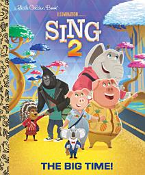 Icon image The Big Time! (Illumination's Sing 2)