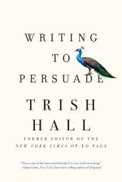 Icon image Writing to Persuade: How to Bring People Over to Your Side