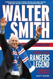 Icon image Walter Smith - The Ibrox Gaffer: A Tribute to a Rangers Legend