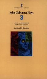 Icon image John Osborne Plays 3: A Patriot for Me; Luther; Inadmissible Evidence