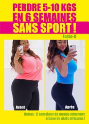 Icon image Perdre 5-10 kgs en 6 semaines sans sport !: Développement personnel