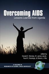 Icon image Overcoming AIDS: Lessons Learned from Uganda