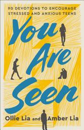 Icon image You Are Seen: 90 Devotions to Encourage Stressed and Anxious Teens: A Teen Devotional