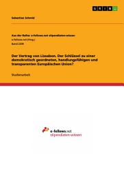 Icon image Der Vertrag von Lissabon. Der Schlüssel zu einer demokratisch geordneten, handlungsfähigen und transparenten Europäischen Union?