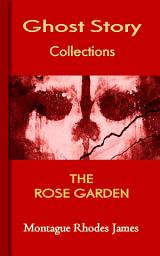 Icon image THE ROSE GARDEN: Ghost Story Collections