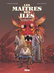 Icon image Les Maîtres des Iles: Saint-Pierre, Martinique, 1848