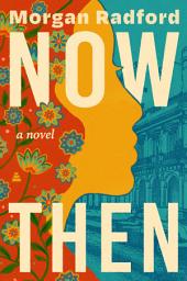 Icon image Now Then: A Novel