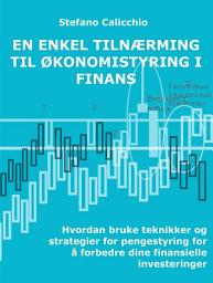 Icon image En enkel tilnærming til økonomistyring i finans: Hvordan bruke teknikker og strategier for pengestyring for å forbedre dine finansielle investeringer